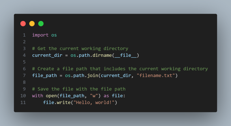 The image is a screenshot of a Python script displayed in a dark-themed code editor. The script imports the `os` module, retrieves the current working directory, creates a file path that includes the current working directory, and writes "Hello, World!" to a file named "filename.txt". The code editor appears to be on a Mac operating system, indicated by the three colored buttons (red, yellow, green) at the top left corner of the window. The code is written in white and green text against a dark background for better readability. Each major step of the code is explained with comments in green. The Python commands follow each comment, executing these steps. The overall image provides a clear view of the Python code and its functionality.